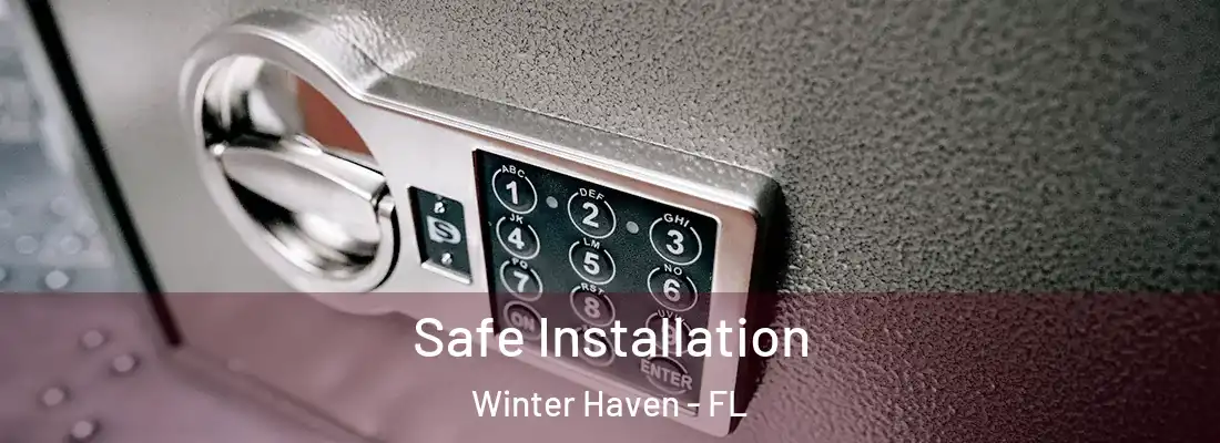 Safe Installation Winter Haven - FL