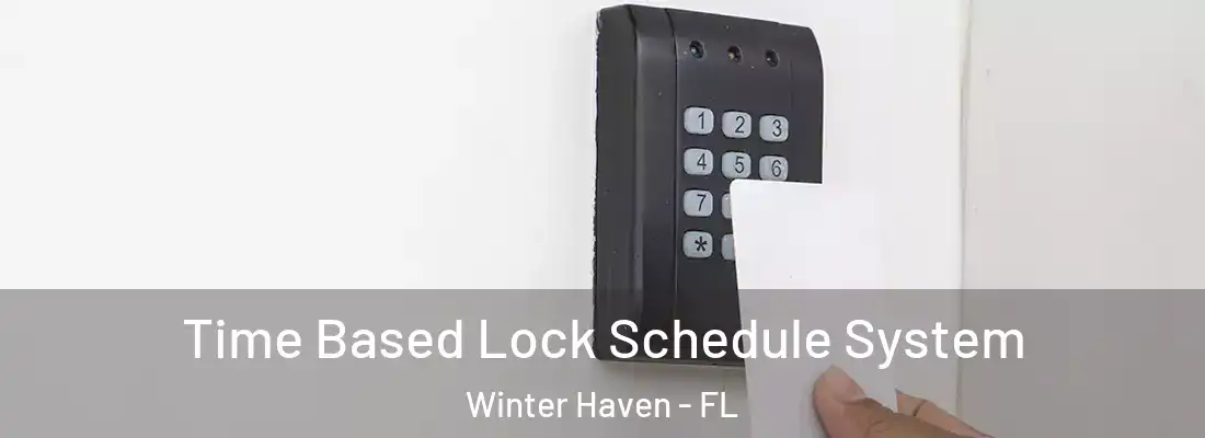  Time Based Lock Schedule System Winter Haven - FL